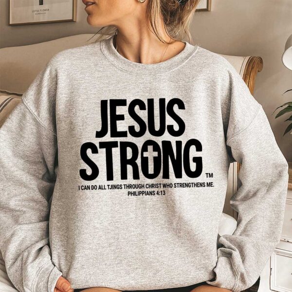 jesus strong sweatshirt