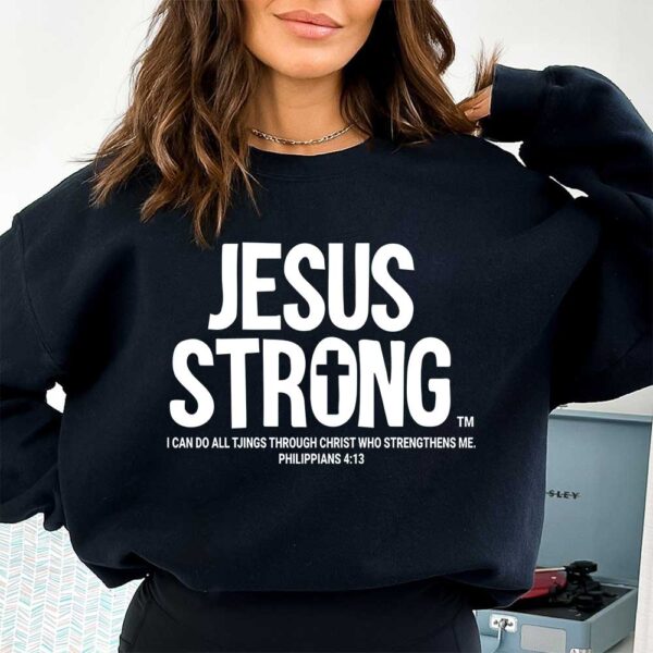 jesus strong sweatshirt