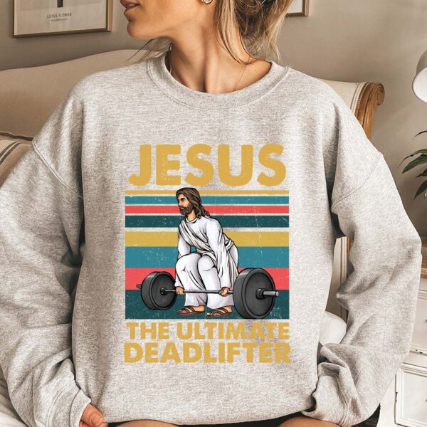 jesus the ultimate deadlifter sweatshirt