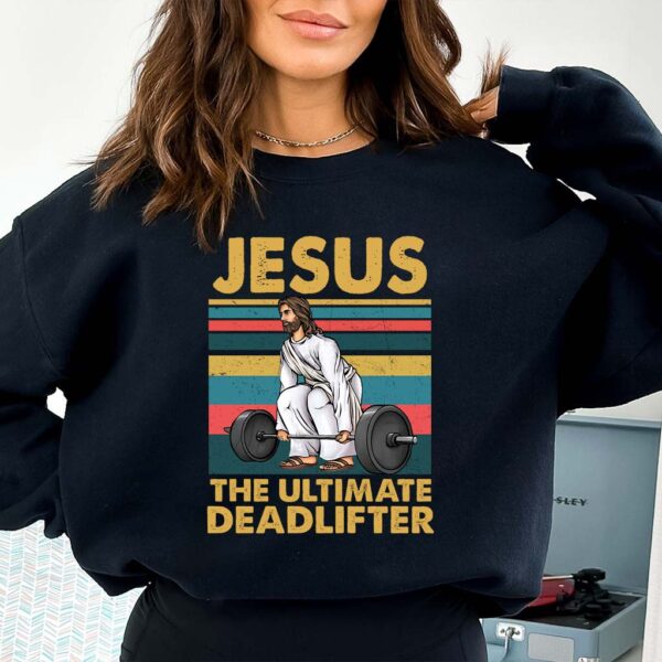 jesus the ultimate deadlifter sweatshirt