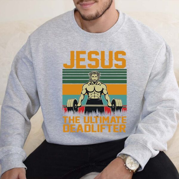 jesus the ultimate deadlifter sweatshirt