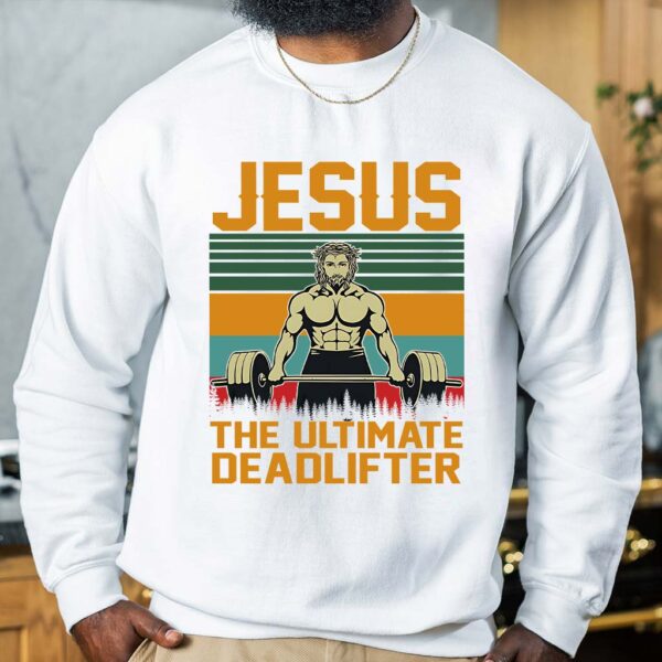 jesus the ultimate deadlifter sweatshirt