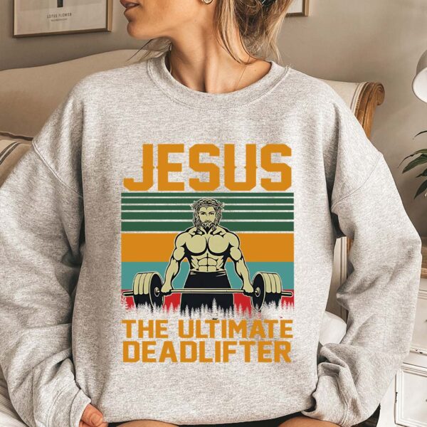 jesus the ultimate deadlifter sweatshirt