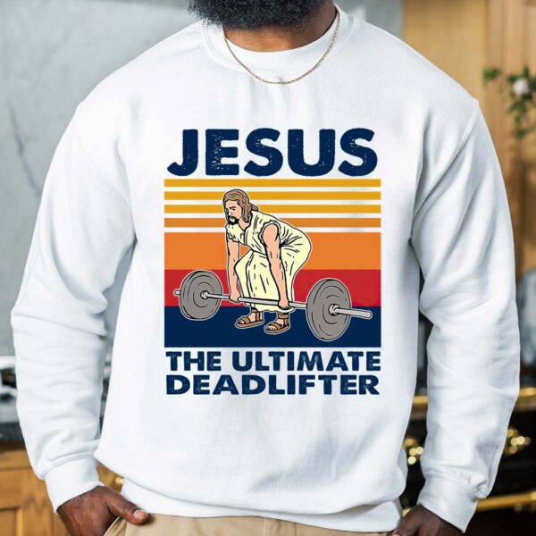 jesus is the ultimate deadlifter sweatshirt