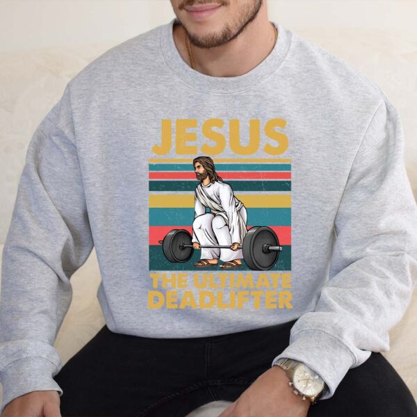 jesus is the ultimate deadlifter sweatshirt