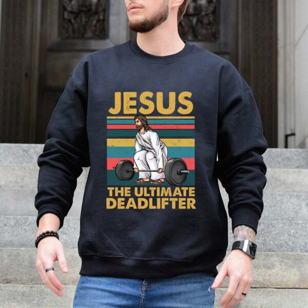 jesus the ultimate deadlifter sweatshirt