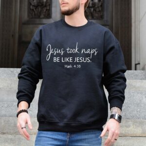 Jesus Took Naps Be Like Jesus Sweatshirt qfto3020603