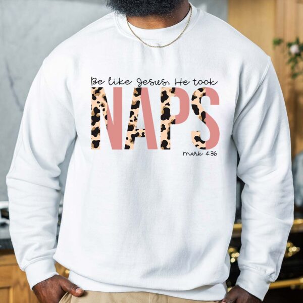 jesus took naps be like jesus sweatshirt