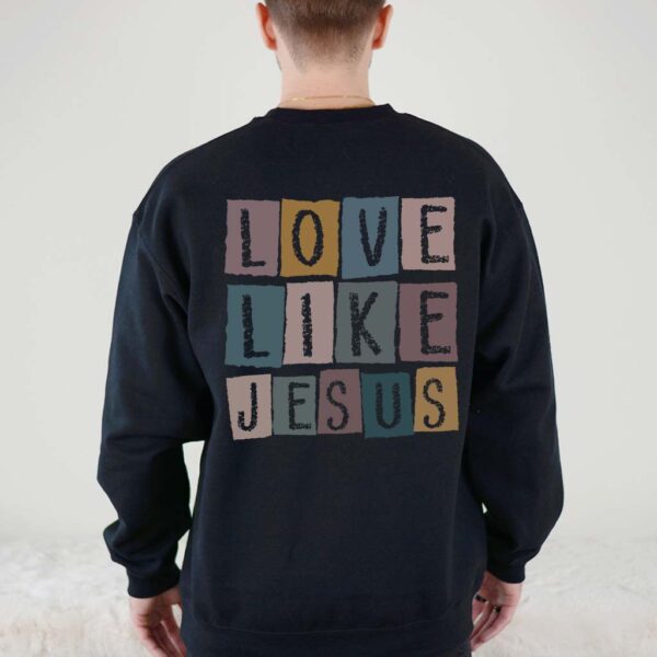 live like jesus sweatshirt