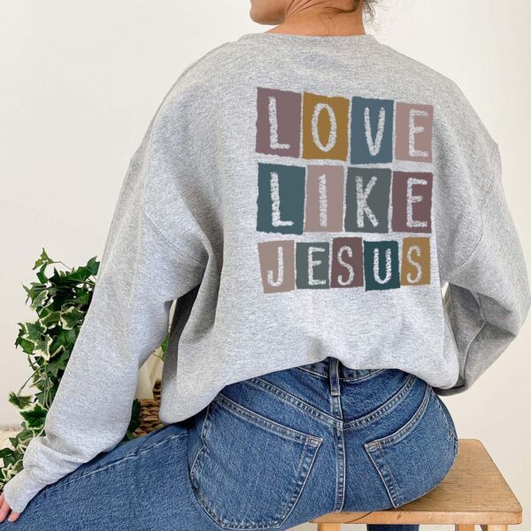 live like jesus sweatshirt