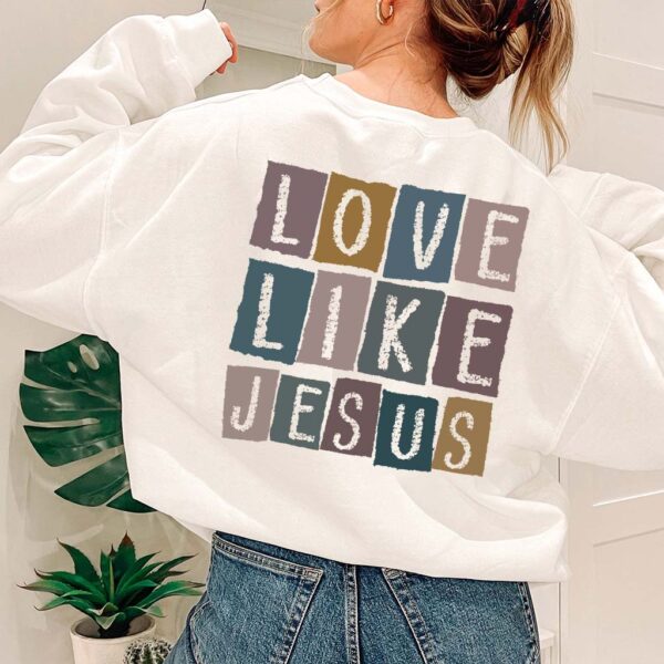 live like jesus sweatshirt