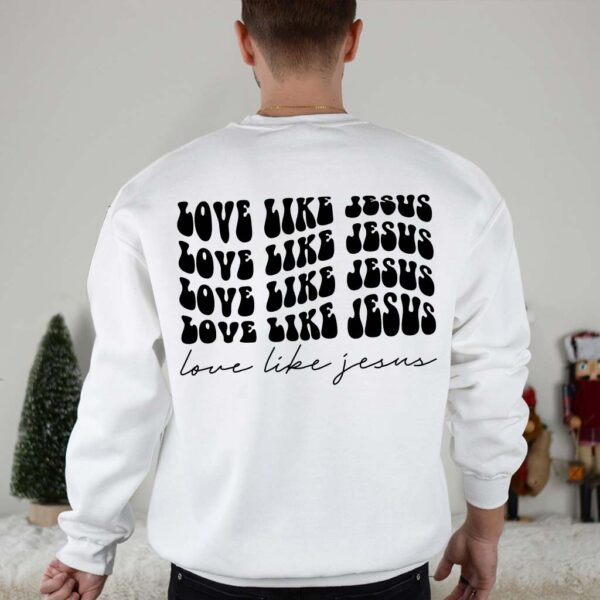 love like jesus sweatshirt