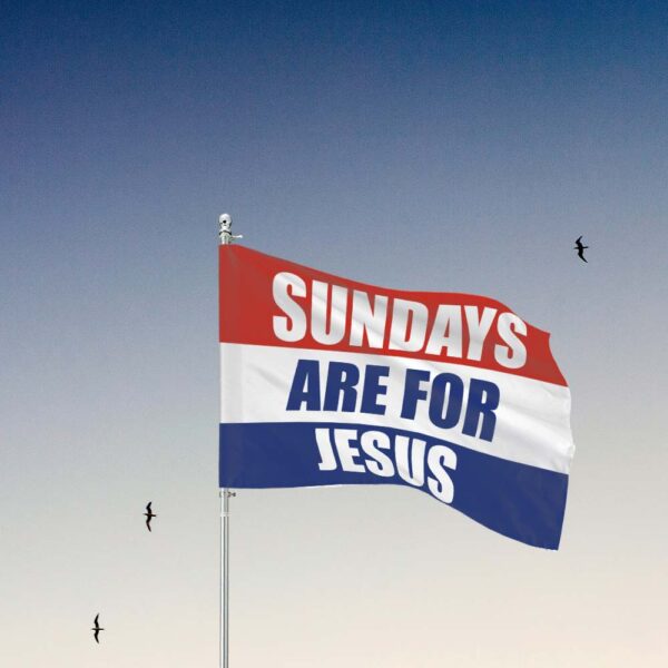 sundays are for jesus flag