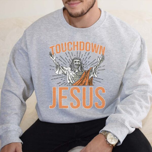 touchdown jesus sweatshirt