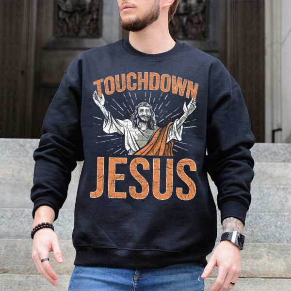 touchdown jesus sweatshirt