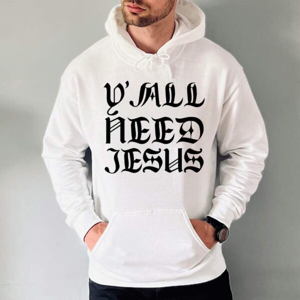 yall need jesus hoodie