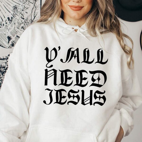 yall need jesus hoodie